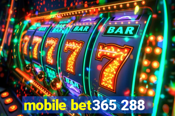 mobile bet365 288